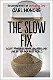 Book The Slow Fix: Solve Problems, Work Smarter and Live Better in a Fast World free