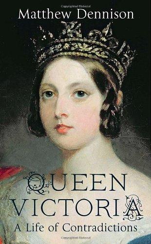 Book Queen Victoria: A Life of Contradictions 1St edition by Dennison, Matthew (2013) Hardcover free