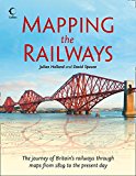 Book Mapping The Railways: The Journey of Britain's Railways Through Maps From 1819 to the Present Day free