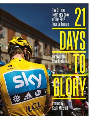 Book 21 Days to Glory: The Official Team Sky Book of the 2012 Tour de France free