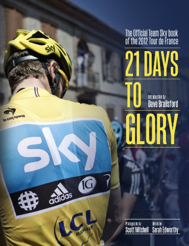 Book 21 Days to Glory: The Official Team Sky Book of the 2012 Tour de France free