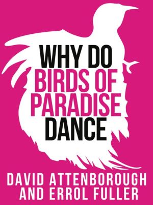 Book David Attenborough’s Why Do Birds of Paradise Dance (Collins Shorts, Book 7) free
