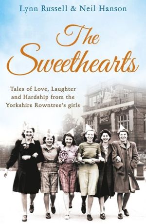 Book The Sweethearts: Tales of love, laughter and hardship from the Yorkshire Rowntree's girls free