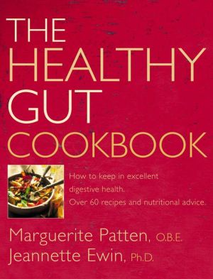 Book The Healthy Gut Cookbook: How to Keep in Excellent Digestive Health with 60 Recipes and Nutrition Advice free