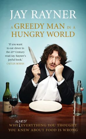 Book A Greedy Man in a Hungry World: How (almost) everything you thought you knew about food is wrong free