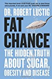 Book Fat Chance: The Hidden Truth About Sugar, Obesity and Disease free