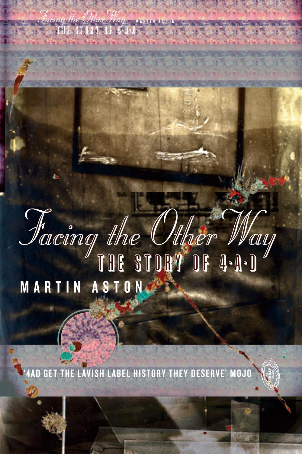 Book Facing the Other Way: The Story of 4AD free
