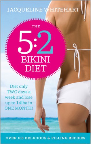 Book The 5:2 Bikini Diet: Over 140 Delicious Recipes That Will Help You Lose Weight, Fast! Includes Weekly Exercise Plan and Calorie Counter free
