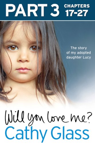 Book Will You Love Me?: The story of my adopted daughter Lucy: Part 3 of 3 free