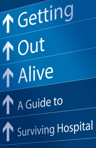 Book Getting Out Alive: A Guide to Surviving Hospital free