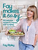 Book Fay Makes it Easy: 100 Delicious Recipes to Impress with No Stress by Ripley, Fay (2014) Hardcover free