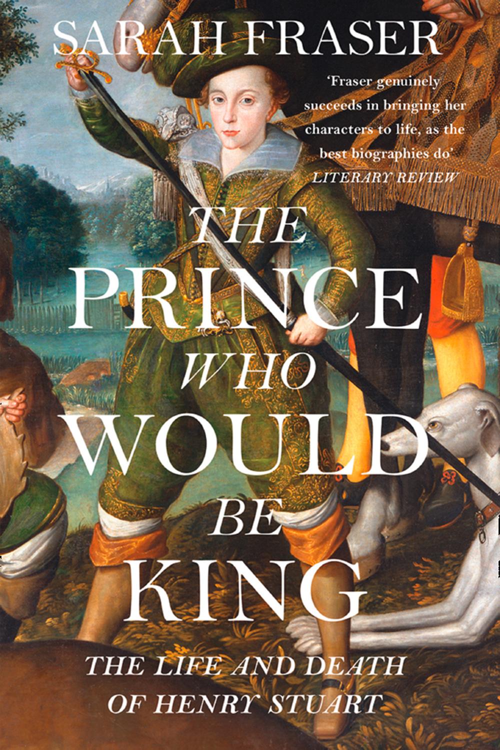 Book The Prince Who Would Be King: The Life and Death of Henry Stuart free