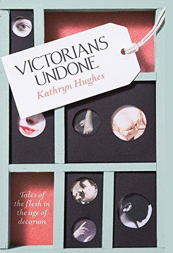 Book Victorians Undone : Tales of the Flesh in the Age of Decorum free