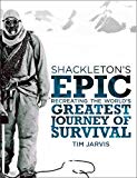 Book Shackleton's Epic: Recreating the World's Greatest Journey of Survival free
