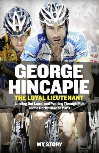 Book The Loyal Lieutenant: Leading out Lance and Pushing Through the Pain on the Rocky Road to Paris free