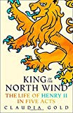 Book King of the North Wind: The Life of Henry II in Five Acts free