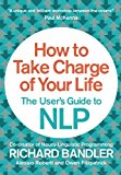 Book How to Take Charge of Your Life: The User’s Guide to NLP free