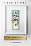 Book The Mandibles: A Family, 2029-2047 [Hardcover] [Jan 01, 2016] Shriver, Lionel free