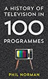 Book A History of Television in 100 Programmes free