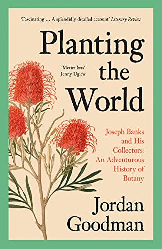 Book Planting the World: Joseph Banks and his Collectors: An Adventurous History of Botany free