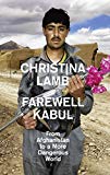 Book Farewell Kabul: From Afghanistan to a More Dangerous World free