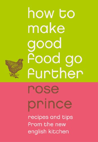 Book How To Make Good Food Go Further: Recipes and Tips from The New English Kitchen free