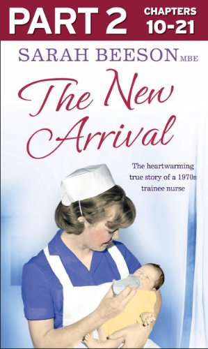 Book The New Arrival: Part 2 of 3: The Heartwarming True Story of a 1970s Trainee Nurse free