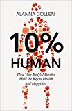 Book 10% Human: How Your Body's Microbes Hold the Key to Health and Happiness free