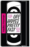 Book Life Moves Pretty Fast: The lessons we learned from eighties movies (and why we don't learn them from movies any more) free