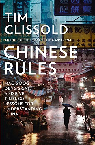 Book Chinese Rules: Mao'S Dog, Deng's Cat, and Five Timeless Lessons for Understanding China free