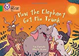 Book Collins Big Cat ― How The Elephant Got His Trunk: Green/Band 05 free
