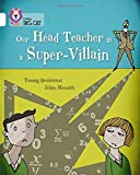 Book Collins Big Cat ― Our Head Teacher Is A Super-Villain: White/Band 10 free