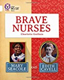 Book Brave Nurses: Mary Seacole and Edith Cavell: Band 10/White (Collins Big Cat) free