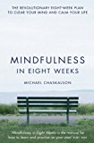 Book Mindfulness in Eight Weeks: The revolutionary 8 week plan to clear your mind and calm your life free
