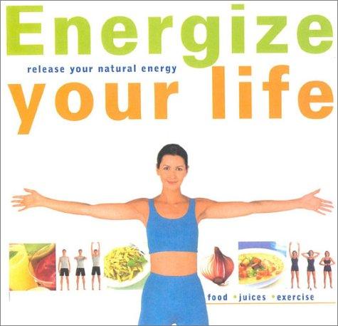 Book Energize Your Life: Release Your Natural Energy free