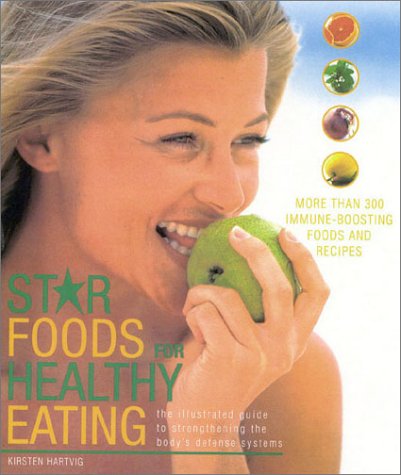 Book Star Foods for Healthy Eating : The Illustrated Guide to Strengthening the Body's Defense Systems free