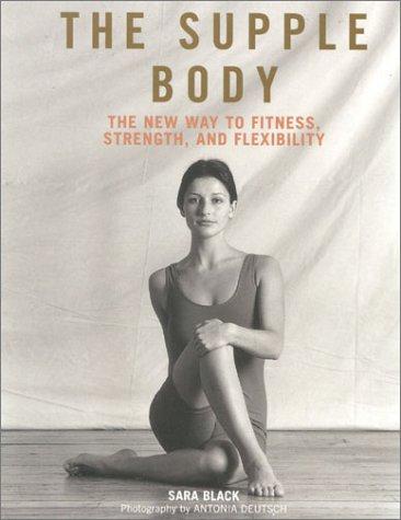 Book The Supple Body: The New Way to Fitness, Strength, and Flexibility free