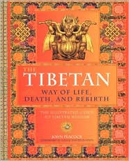 Book The Tibetan Way of Life, Death and Rebirth: The Illustrated Guide to Tibetan Wisdom free