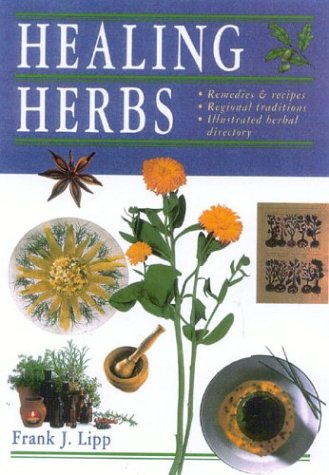 Book Healing Herbs: Remedies and Recipes, Regional Traditions, Illustrated Herbal Directory free