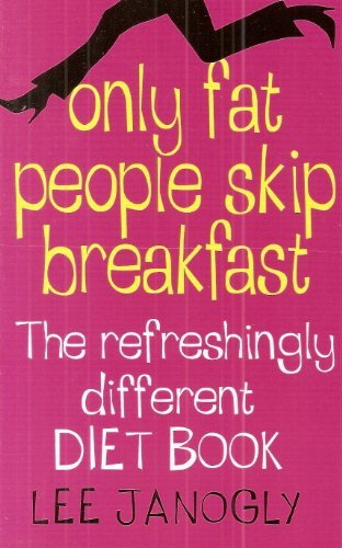 Book ONLY FAT PEOPLE SKIP BREAFAST : " THE REFRESHINGLY DIFFERENT DIET BOOK" free