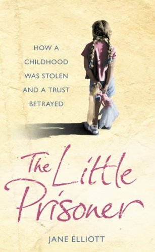 Book The Little Prisoner : How a Childhood Was Stolen and a Trust Betrayed free