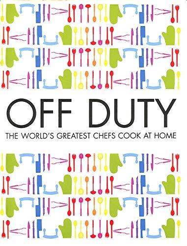 Book Off Duty Te Worlds Greatest Chefs Cook At Home free