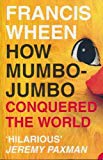 Book How Mumbo-Jumbo Conquered the World — A Short History of Modern Delusions free