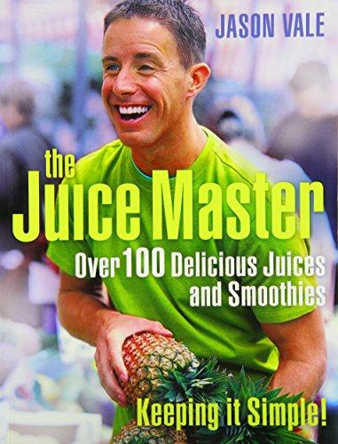 Book The Juice Master Keeping it Simple: Over 100 Delicious Juices and Smoothies free