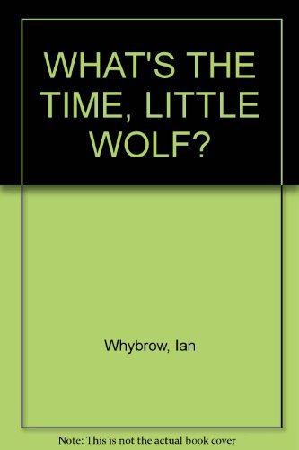 Book WHAT'S THE TIME, LITTLE WOLF? free Book WHAT'S THE TIME, LITTLE WOLF? free
