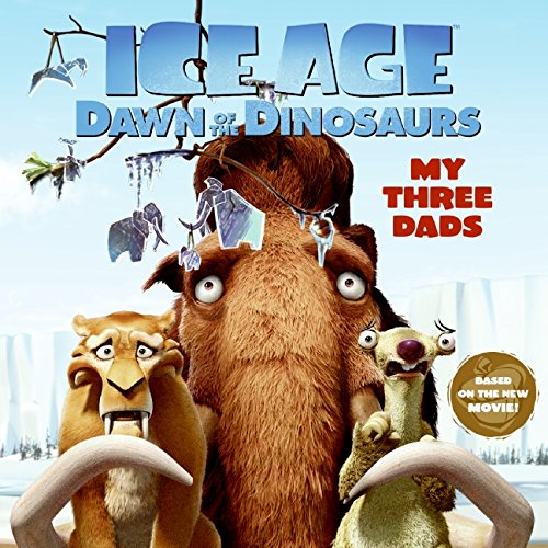 Book Ice Age: Dawn of the Dinosaurs: My Three Dads free