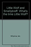 Book Little Wolf and Smellybreff: What's the time Little Wolf? free