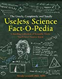 Book The Utterly, Completely, and Totally Useless Science Fact-O-Pedia free