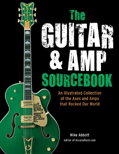 Book The Guitar & Amp Sourcebook: An Illustrated Collection of the Axes and Amps that Rocked Our World free