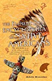 Book The Element Encyclopedia of Native Americans: The Ultimate A-Z of the Tribes, Symbols, and Wisdom of the Native Americans of North America free